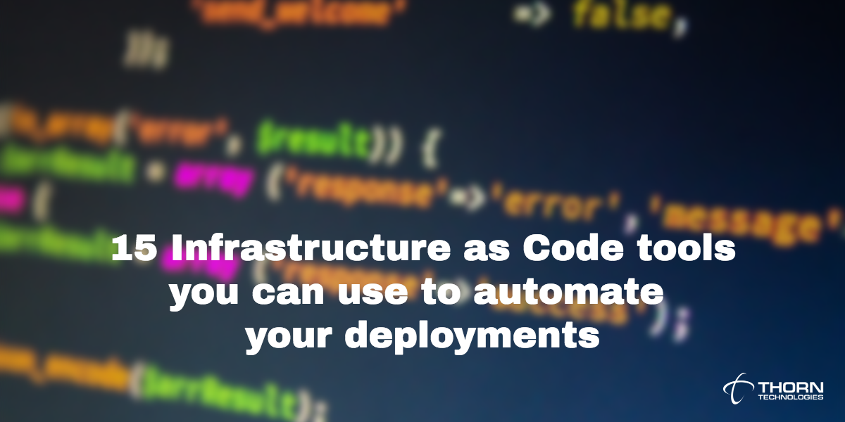 15 Infrastructure as Code tools you can use to automate your deployments