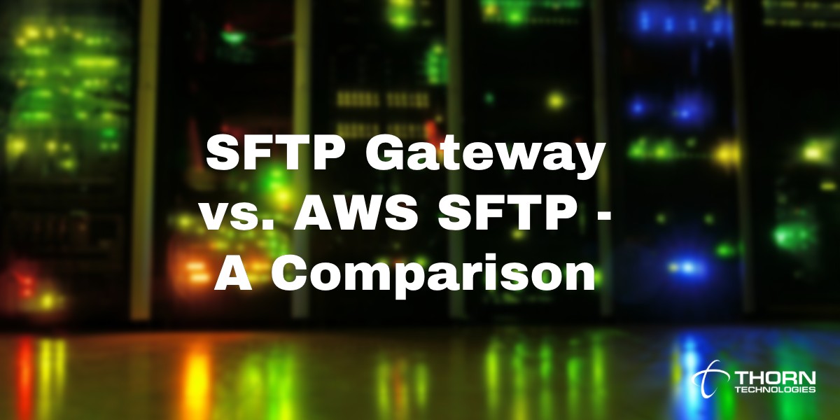 SFTP Gateway vs. AWS SFTP – A Comparison